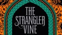 Our Review of the Strangler Vine by M. J. Carter